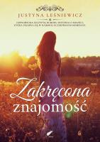 Zakręcona znajomość. Autor: Justyna Leśniewicz. SmakLiter.pl Okładka książki Zakręcona znajomość
