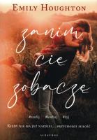 Zanim Cię zobaczę. Autor: Emily Houghton. SmakLiter.pl Okładka książki Zanim Cię zobaczę