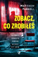 Zobacz, co zrobiłeś. Autor: Farrell Matthew. SmakLiter.pl Okładka książki Zobacz, co zrobiłeś