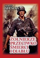 Żołnierze przeciwko śmierci i diabłu. Autor: Slesina Horst. SmakLiter.pl Okładka książki Żołnierze przeciwko śmierci i diabłu