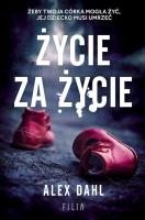Życie za życie wyd. kieszonkowe. Autor: Alex Dahl. SmakLiter.pl Okładka książki Życie za życie wyd. kieszonkowe