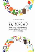 Żyj zdrowo. Teoretyczne i praktyczne aspekty.... Autor: Nataliia Demeshkant. SmakLiter.pl Okładka książki Żyj zdrowo. Teoretyczne i praktyczne aspekty...