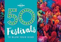 50 Festivals To Blow Your Mind. Wydawca: Lonely Planet. SmakLiter.pl Opakowanie 50 Festivals To Blow Your Mind