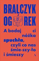 A bodaj Ci nóżka spuchła, czyli co nas śmieszyło... Autor: prof. Jerzy Bralczyk, Michał Ogórek. SmakLiter.pl Okładka książki A bodaj Ci nóżka spuchła, czyli co nas śmieszyło..