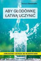 Aby głodówkę łatwą uczynić. Autor: Barbara Simonsohn. SmakLiter.pl Okładka książki Aby głodówkę łatwą uczynić