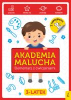 Akademia Malucha Elementarz z ćwiczeniami 3-latek. Autor: Opracowanie zbiorowe. SmakLiter.pl Okładka książki Akademia Malucha Elementarz z ćwiczeniami 3-latek