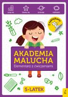 Akademia Malucha Elementarz z ćwiczeniami 5-latek. Autor: Opracowanie zbiorowe. SmakLiter.pl Okładka książki Akademia Malucha Elementarz z ćwiczeniami 5-latek