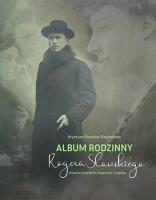 Album rodzinny Rogera Sławskiego. Autor: Krystyna Sławska-Pawłowska. SmakLiter.pl Okładka książki Album rodzinny Rogera Sławskiego