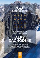 Alpy Zachodnie 102 skalno-lodowe drogi wspinaczkowe od Monviso po Mont Blanc. Autor: Eberlein Hartmut, Gantzhorn Ralf. SmakLiter.pl Okładka książki Alpy Zachodnie 102 skalno-lodowe drogi wspinaczkowe od Monviso po Mont Blanc