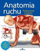 Okładka książki Anatomia ruchu. Podręcznik ćwiczeń (wyd. 2)