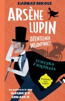 Arsne Lupin dżentelmen włamywacz T.3  Ucieczka.... Autor: Dariusz Rekosz Maurice Leblanc. SmakLiter.pl Okładka książki Arsne Lupin dżentelmen włamywacz T.3  Ucieczka...