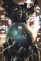 Batman: Świat. Autor: Różni Autorzy, Tomasz Sidorkiewicz. SmakLiter.pl Okładka książki Batman: Świat