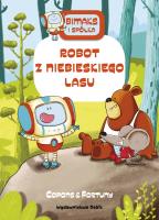 Bitmaks i spółka. Robot z Niebieskiego Lasu. Autor: JAUME COPONS, LILIANA FORTUNY. SmakLiter.pl Okładka książki Bitmaks i spółka. Robot z Niebieskiego Lasu