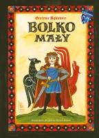 Bolko Mały. Autor: Grażyna Bąkiewicz, Magdalena Kozieł-Nowak. SmakLiter.pl Okładka książki Bolko Mały