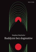 Buddyzm bez dogmatów. Autor: Stephen Batchelor. SmakLiter.pl Okładka książki Buddyzm bez dogmatów