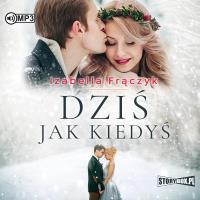 CD MP3 Dziś jak kiedyś. Autor: Frączyk Izabella. SmakLiter.pl Okładka książki CD MP3 Dziś jak kiedyś