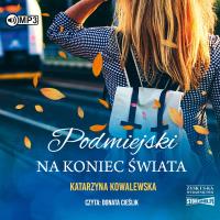 CD MP3 Podmiejski na koniec świata. Autor: KATARZYNA KOWALEWSKA. SmakLiter.pl Okładka książki CD MP3 Podmiejski na koniec świata