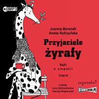 CD MP3 Przyjaciele żyrafy. Bajki o empatii. Tom 3. Autor: Berendt Joanna, Aneta Ryfczyńska. SmakLiter.pl Okładka książki CD MP3 Przyjaciele żyrafy. Bajki o empatii. Tom 3