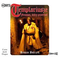 CD MP3 Templariusze. Fenomen, który przetrwał. Autor: Bolczyk Roman. SmakLiter.pl Okładka książki CD MP3 Templariusze. Fenomen, który przetrwał