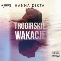 CD MP3 Trogirskie wakacje. Autor: Hanna Dikta. SmakLiter.pl Okładka książki CD MP3 Trogirskie wakacje