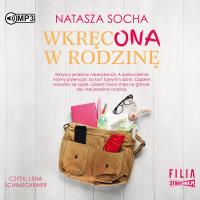 CD MP3 Wkręcona w rodzinę. Autor: Natasza Socha. SmakLiter.pl Okładka książki CD MP3 Wkręcona w rodzinę