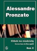 Chleb na niedzielę.Komentarz do Ewangelii na rok C. Autor: Pronzato Alessandro. SmakLiter.pl Okładka książki Chleb na niedzielę.Komentarz do Ewangelii na rok C