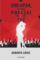 Chłopak, który pokazał mi, jak żyć. Autor: Louis Samanta. SmakLiter.pl Okładka książki Chłopak, który pokazał mi, jak żyć