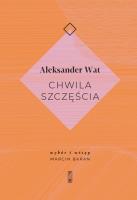 Chwila szczęścia. Autor: Wat Aleksander. SmakLiter.pl Okładka książki Chwila szczęścia