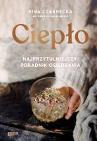 Ciepło. Najprzytulniejszy poradnik osiędbania. Autor: Nina Czarnecka. SmakLiter.pl Okładka książki Ciepło. Najprzytulniejszy poradnik osiędbania