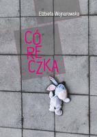Córeczka. Autor: Wojnarowska Elżbieta. SmakLiter.pl Okładka książki Córeczka