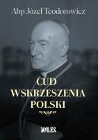 Cud wskrzeszenia Polski. Autor: Abp Józef Teodorowicz. SmakLiter.pl Okładka książki Cud wskrzeszenia Polski
