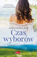 Czas wyborów. Pensjonat na wzgórzu T.2. Autor: Aleksandra Rak. SmakLiter.pl Okładka książki Czas wyborów. Pensjonat na wzgórzu T.2
