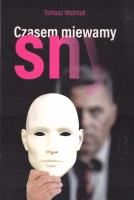 Czasem miewamy sny. Autor: Woźniak Tomasz. SmakLiter.pl Okładka książki Czasem miewamy sny