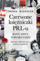Czerwone księżniczki PRL-u Żony, diwy, towarzyszki. Autor: Iwona Kienzler. SmakLiter.pl Okładka książki Czerwone księżniczki PRL-u Żony, diwy, towarzyszki