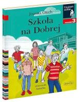 Czytam sobie. Szkoła na Dobrej. Poziom 3. Autor: Olech Joanna. SmakLiter.pl Okładka książki Czytam sobie. Szkoła na Dobrej. Poziom 3