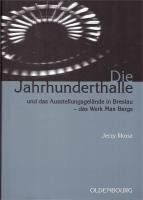 Die Jahrhunderthalle Und Das Ausstellungsgelnde... Autor: Jerzy Ilkosz. SmakLiter.pl Okładka książki Die Jahrhunderthalle Und Das Ausstellungsgelnde..