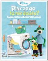Dlaczego to nie działa? Rodzina Treflików. Zagwozdki dla małych bystrzaków. Autor: Opracowanie zbiorowe. SmakLiter.pl Okładka książki Dlaczego to nie działa? Rodzina Treflików. Zagwozdki dla małych bystrzaków