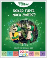 Dokąd tupta nocą zwierz? Opowieści przygotowujące do snu. Rodzina Treflików. Autor: Opracowanie zbiorowe. SmakLiter.pl Okładka książki Dokąd tupta nocą zwierz? Opowieści przygotowujące do snu. Rodzina Treflików