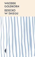 Dziecko w śniegu w.2. Autor: Goldkorn Włodek. SmakLiter.pl Okładka książki Dziecko w śniegu w.2