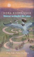 Emma wchodzi do lasu cz.3 Złoty Dąb i Pałac.... Autor: Rosłońska Dora. SmakLiter.pl Okładka książki Emma wchodzi do lasu cz.3 Złoty Dąb i Pałac...