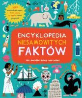 Encyklopedia niesamowitych faktów. Autor: Jane Wilsher, Louise Lockhart. SmakLiter.pl Okładka książki Encyklopedia niesamowitych faktów