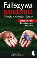 Fałszywa Pandemia. Krytyka naukowców i lekarzy. Część 4 Szczepionki. Autor: autor zbiorowy. SmakLiter.pl Okładka książki Fałszywa Pandemia. Krytyka naukowców i lekarzy. Część 4 Szczepionki