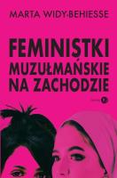 Feministki muzułmańskie na Zachodzie. Autor: Widy-Behiesse Marta. SmakLiter.pl Okładka książki Feministki muzułmańskie na Zachodzie