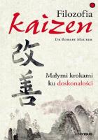 Filozofia Kaizen. Małymi krokami ku doskonałości. Autor: Robert Maurer. SmakLiter.pl Okładka książki Filozofia Kaizen. Małymi krokami ku doskonałości