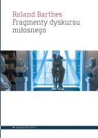 Fragmenty dyskursu miłosnego. Autor: Barthes Roland. SmakLiter.pl Okładka książki Fragmenty dyskursu miłosnego