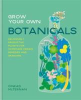 Grow Your Own Botanicals. Autor: McTernan Cinead. SmakLiter.pl Okładka książki Grow Your Own Botanicals