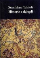 Historie z dziupli. Autor: Stanisław Tekieli. SmakLiter.pl Okładka książki Historie z dziupli