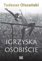 Igrzyska osobiście. Autor: Tadeusz Olszański. SmakLiter.pl Okładka książki Igrzyska osobiście