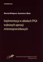 Implementacja w układach FPGA wybranych operacji zmiennoprzecinkowych. Autor: Wielgosz Maciej, Wiatr Kazimierz. SmakLiter.pl Okładka książki Implementacja w układach FPGA wybranych operacji zmiennoprzecinkowych