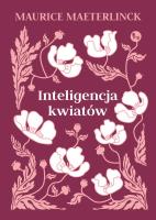 Inteligencja kwiatów. Autor: Maurice Maeterlinck. SmakLiter.pl Okładka książki Inteligencja kwiatów